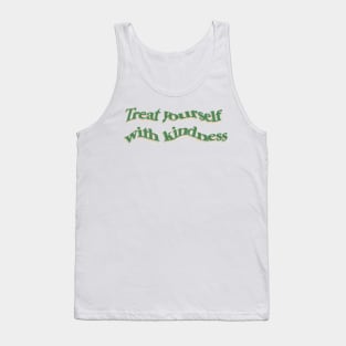 treat yourself with kindness Tank Top